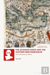 The Avignon Popes And The Eastern Mediterranean