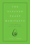 The Avocado Toast Manifesto