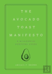 The Avocado Toast Manifesto