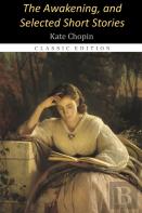 The Awakening, And Selected Short Stories ''Annotated Edition''