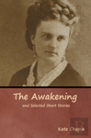 The Awakening And Selected Short Stories