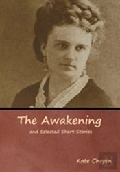 The Awakening And Selected Short Stories