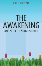 The Awakening And Selected Short Stories