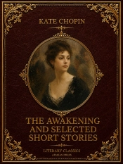 The Awakening And Selected Short Stories