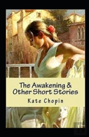 The Awakening & Other Short Stories Annotated