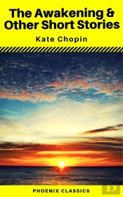 The Awakening & Other Short Stories (Phoenix Classics)
