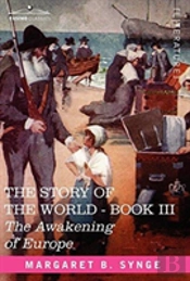 The Awakening Of Europe, Book Iii Of The Story Of The World