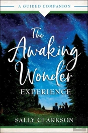 The Awaking Wonder Experience Â€“ A Guided Companion