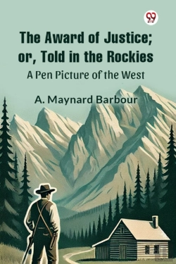Bertrand.pt - The Award Of Justice Or, Told In The Rockiesa Pen Picture Of The West (Edition1)