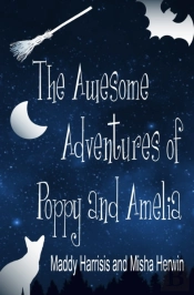 The Awesome Adventures Of Poppy And Amelia