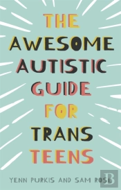 The Awesome Autistic Guide For Trans Teens