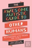 The Awesome Autistic Guide To Other Humans