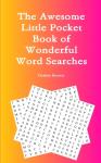 The Awesome Little Pocket Book Of Wonderful Word Searches
