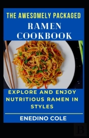 The Awesomely Packaged Ramen Cookbook
