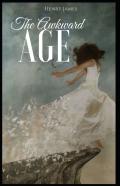 The Awkward Age Henry James (Short Stories, Classics, Literature) (Annotated)