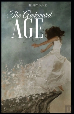 Bertrand.pt - The Awkward Age Henry James (Short Stories, Classics, Literature) (Annotated)