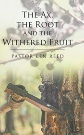 The Ax, The Root And The Withered Fruit
