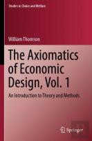 The Axiomatics Of Economic Design, Vol. 1