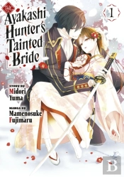 The Ayakashi Hunter'S Tainted Bride 1
