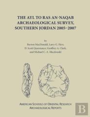 The Ayl To Ras An-Naqab Archaeological Survey, Southern Jordan 2005-2007