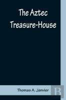 The Aztec Treasure-House