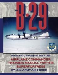 The B-29 Airplane Commander Training Manual For The Superfortress