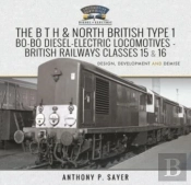 The B T H And North British Type 1 Bo-Bo Diesel-Electric Locomotives - British Railways Classes 15 And 16