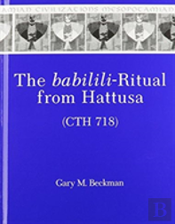 The Babilili-Ritual From Hattusa (Cth 718)