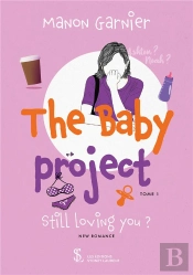 The Baby Project Tome 1 - Still Loving You ?