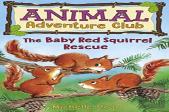 The Baby Red Squirrel Rescue (Animal Adventure Club 3)