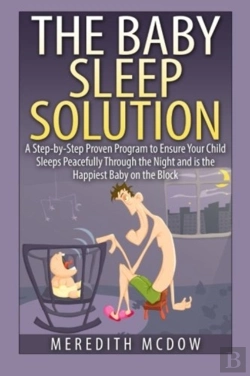 Bertrand.pt - The Baby Sleep Solution: Practical And P