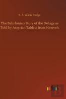 The Babylonian Story Of The Deluge As Told By Assyrian Tablets From Nineveh