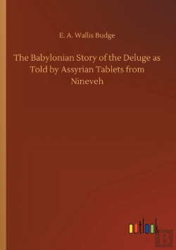 Bertrand.pt - The Babylonian Story Of The Deluge As Told By Assyrian Tablets From Nineveh