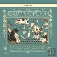 The Baby'S Opera - A Book Of Old Rhymes With New Dresses - Illustrated By Walter Crane