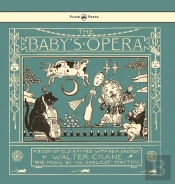 The Baby'S Opera - A Book Of Old Rhymes With New Dresses - Illustrated By Walter Crane