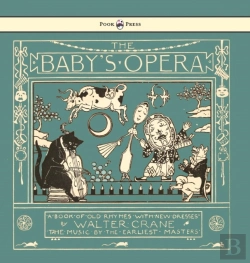 Bertrand.pt - The Baby'S Opera - A Book Of Old Rhymes With New Dresses - Illustrated By Walter Crane