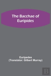 The Bacchae Of Euripides