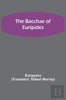 The Bacchae Of Euripides