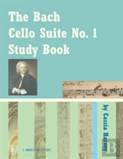 The Bach Cello Suite No. 1 Study Book For Cello