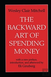 The Backward Art Of Spending Money
