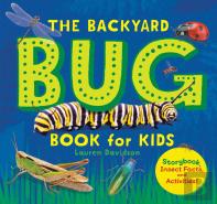 The Backyard Bug Book For Kids