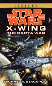 The Bacta War: Star Wars Legends (X-Wing)