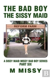 The Bad Boy, The Sissy Maid