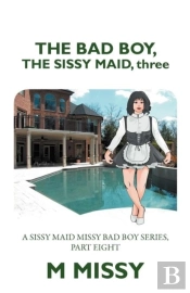 The Bad Boy, The Sissy Maid, Three