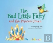 The Bad Little Fairy And The Prince'S Crown