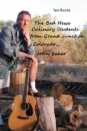 The Bad News Culinary Students From Grand Junction, Colorado By John Baker