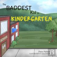 The Baddest Kid In Kindergarten