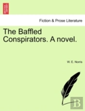 The Baffled Conspirators. A Novel.