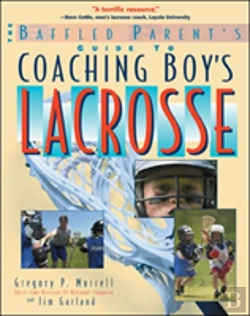 Bertrand.pt - The Baffled Parent'S Guide To Coaching Boys' Lacrosse