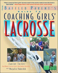 Bertrand.pt - The Baffled Parent'S Guide To Coaching Girls' Lacrosse